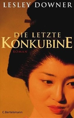 Die letzte Konkubine: Roman Roman Lesley Downer, Lesley und Susanne Susanne Aeck
