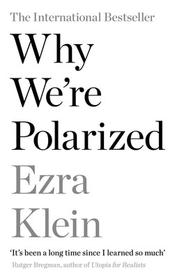 Why We're Polarized Ezra Klein Taschenbuch 322 S. Englisch 2021 Profile Books