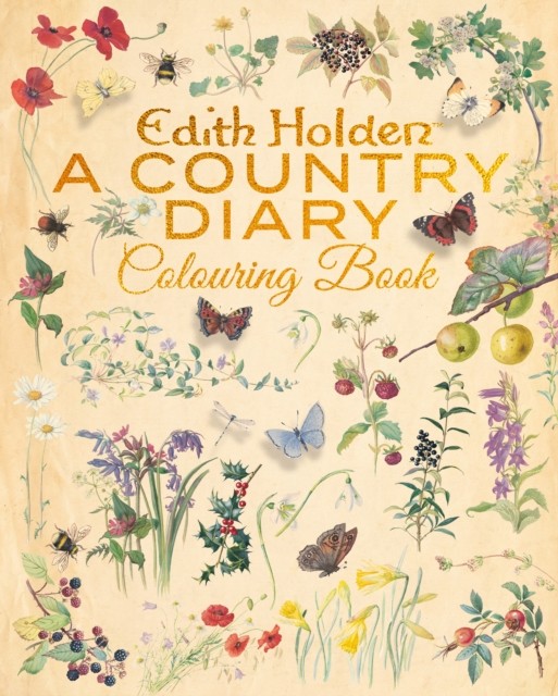 Edith Holden: A Country Diary Colouring Book by Edith Holden (Paperback Book)