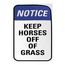 Vertical Vinyl Stickers Notice Keep Horses off of Grass Traffic Recreation Signs