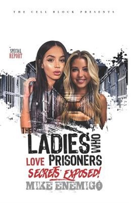 The Ladies Who Love Prisoners: Secrets Exposed! by Enemigo, Mike, Brand New, ...
