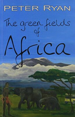 The Green Fields of Africa By Peter Ryan. 9781843862048