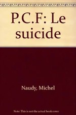 P.C.F. : le suicide, Michel Naudy