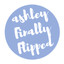 Ashley Finally Flipped