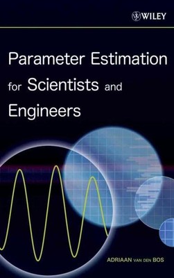 Parameter Estimation for Scientists and Engineers, Hardcover by Van Den Bos, ...