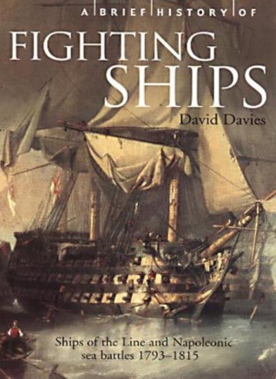 A Brief History of Fighting Ships: Ships of the Line and Napoleo