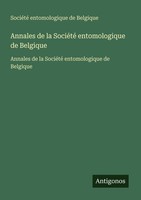 Annales De La SociéTé Entomologique De Belgique SociéTé Entomologique De Belgiqu