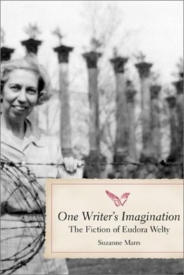 ONE WRITER'S IMAGINATION: THE FICTION OF EUDORA WELTY By Suzanne Marrs EXCELLENT