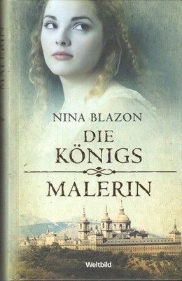 Die Königsmalerin. Weltbild-SammlerEditionen Blazon, Nina: