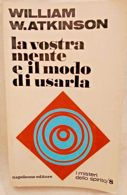 DEIN VERSTAND UND DIE ART ZU BENUTZEN William Atkinson 1971 Mysterien Geist Buch