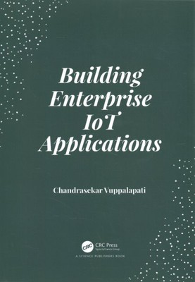 Building Enterprise IoT Applications, Paperback by Vuppalapati, Chandrasekar,...