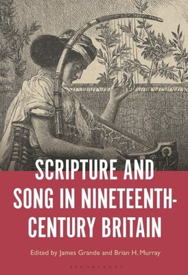 Scripture and Song in Nineteenth-century Britain, Paperback by Grande, James ...