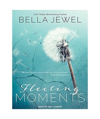FLEETING MOMENTS             D, Bella Jewel