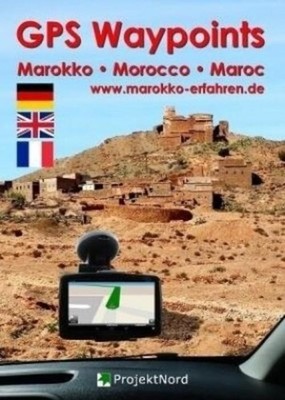 www.marokko-erfahren.de / GPS Waypoints Marokko - Morocco - Maroc9783943752359