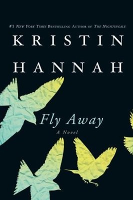 Fly Away : A Novel Paperback Kristin Hannah