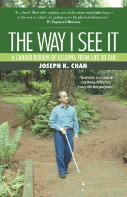 The Way I See It: A Candid Review of the Lessons from Life So Far