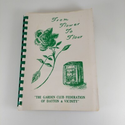 From Flower to Flour Cookbook Garden Club Federation Of Dayton & Vicinity