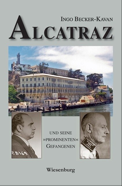 Thumbnail - Alcatraz Und Seine »prominenten« Gefangenen Ingo Becker-kavan