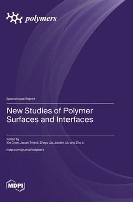 New Studies of Polymer Surfaces an Interfaces by Xin Chen: New