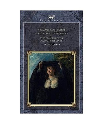 Whilomville Stories [Illustrated], Men, Women, and Boats & The Black Riders and 
