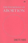 The Psychology of Abortion by Ginette Paris (Paperback / softback, 2007)