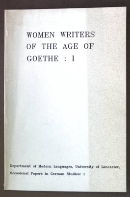 Women writers of the age of Goethe; 1; Occasional papers in German studies ; 2 I