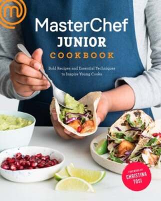 Masterchef Junior Cookbook: Bold Recipes and Essential Techniques to Inspire