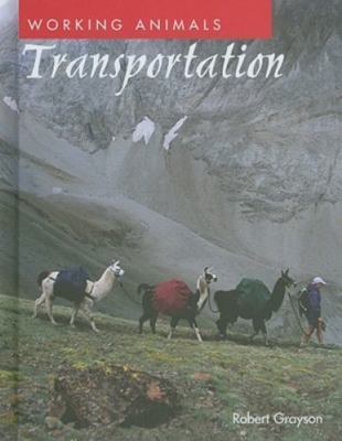 Working Animals Ser.: Transportation by Robert Grayson (2011, Hardcover)
