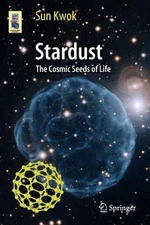 Stardust: The Cosmic Seeds of Life by Sun Kwok: New