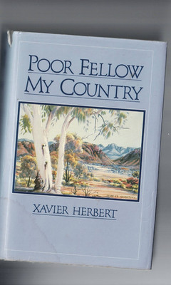 AUSTRALIANA ,POOR FELLOW MY COUNTRY by XA VIER HERBERT , HC/DJ , 1990 , CLASSIC