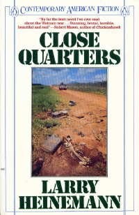CLOSE QUARTERS (CONTEMPORARY AMERICAN FICTION) By Larry Heinemann **Excellent**