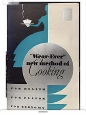 1935 Wear-Ever New Method Cookbook For Health, For Flavor And For Economy