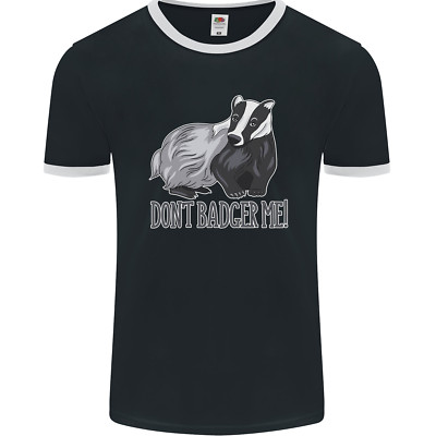 Don't Badger Me lustiges Zitat Herren Ringer T-Shirt FotL