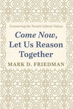 Mark D Friedman Come Now, Let Us Reason Together (Paperback)