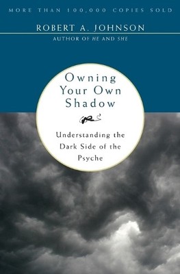 Owning Your Own Shadow by Robert A Johnson - 9780062507549