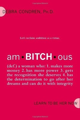 amBITCHous: (def.) A Woman Who: 1. Makes more money 2. has more power 3. get...