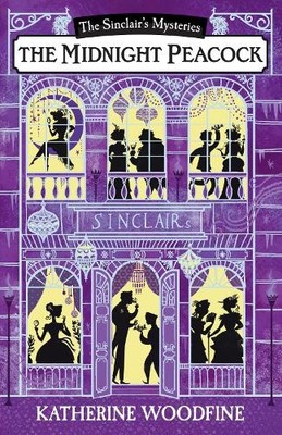 Katherine Woodfine The Midnight Peacock (Taschenbuch) Sinclair s Mysteries