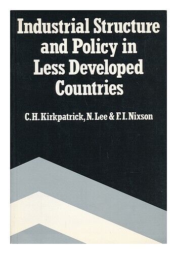 KIRKPATRICK, COLIN H. (1944-) Industrial Structure and Policy in Less Developed - Photo 1/1
