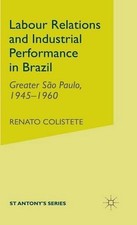Labour Relations and Industrial Performance in Brazil: Greater Sao Paulo, 1945-1