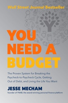 You Need a Budget: The Proven System for Breaking the Paycheck-to-Paycheck Cycl