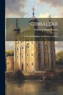 Warren - Gibraltar  Is It Worth Holding And Morocco A Letter - New p - X555z