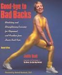 Good-Bye to Bad Backs: Stretching and Strengthening Exercises for Alignment...