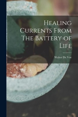Voe - Healing Currents From The Battery of Life - New paperback or sof - X555z