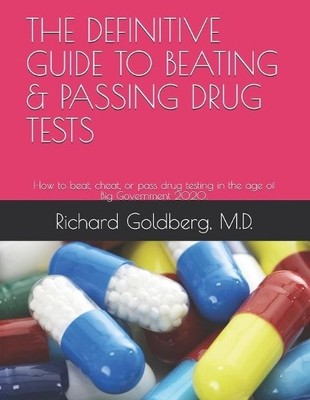 Richard Goldber The Definitive Guide to Beating & Passing Drug Test (Paperback)