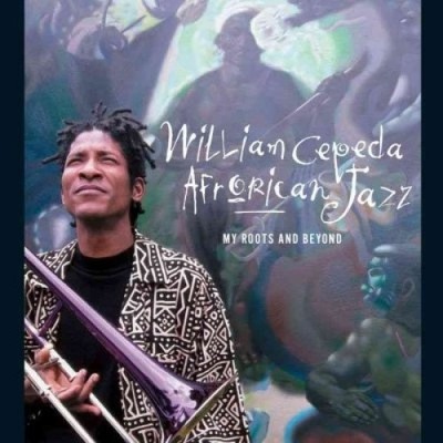 My Roots and Beyond by William Cepeda [CD]