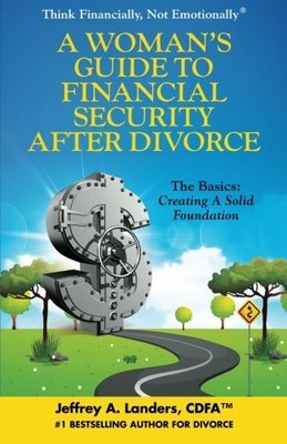 A Woman's Guide To Financial Security After Divorce: The Basics: Creating A ...