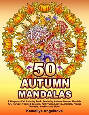 50 AUTUMN MANDALAS: A Gorgeous Fall Coloring Book, Featuring Aut