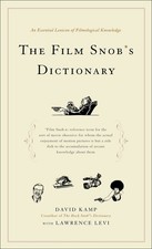 The Film Snob*s Dictionary: An Essential..., David Kamp