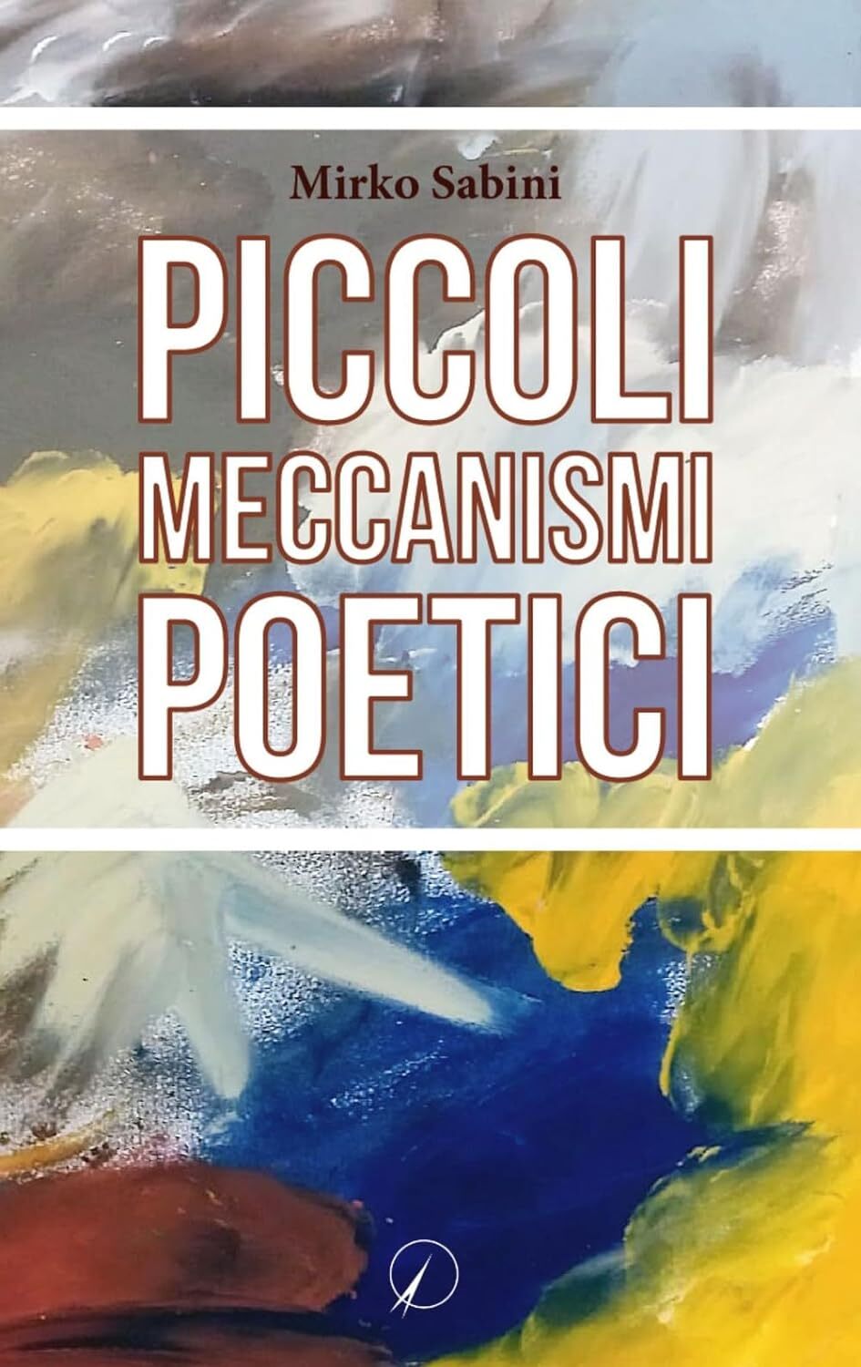 9788833304083 Piccoli meccanismi poetici - Mirko Sabini
