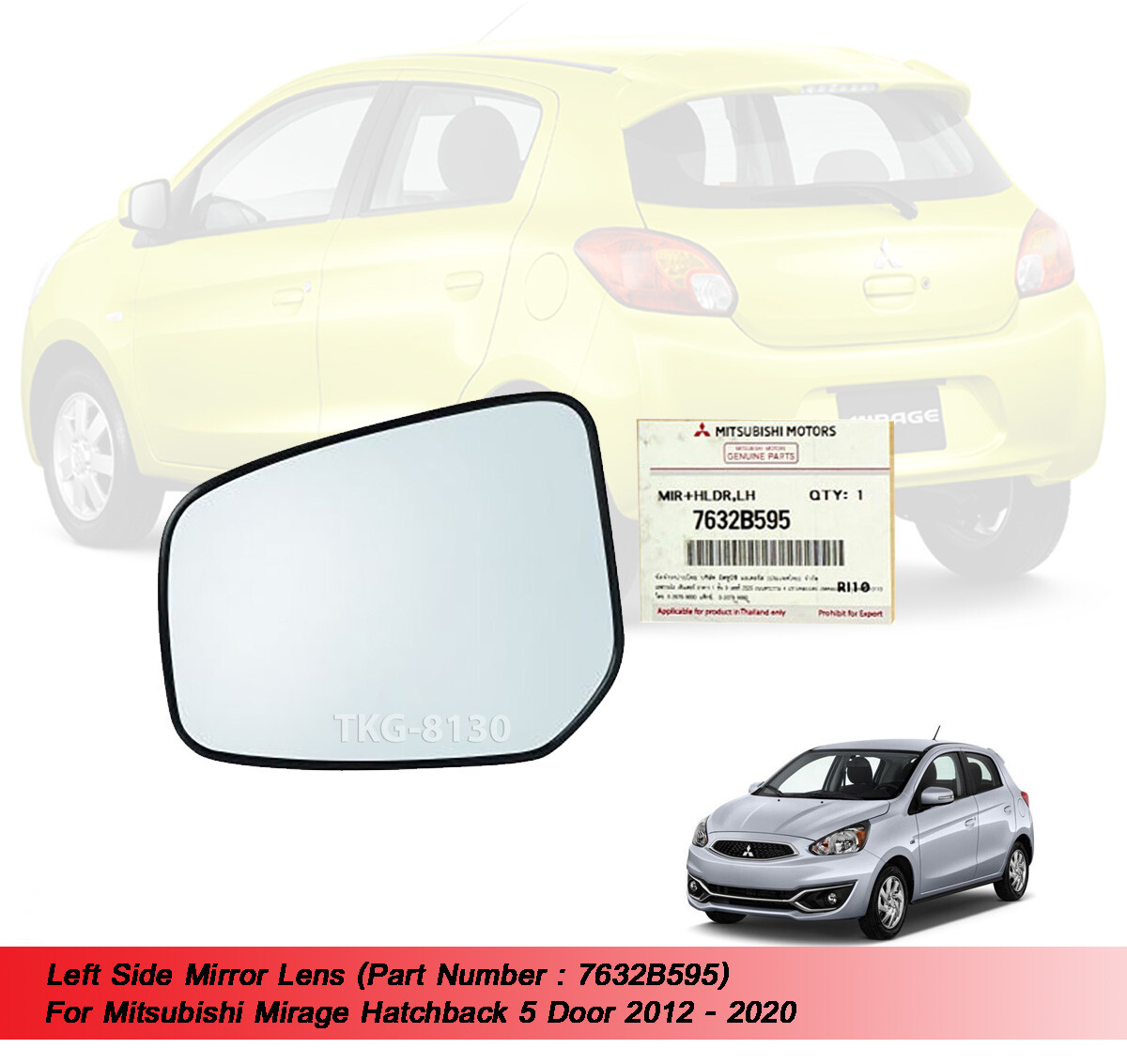 LH Side Mirror Len 7632B595 Fit Mitsubishi Mirage 5Dr 2012 2013